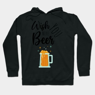 Wish You Were Beer Hoodie